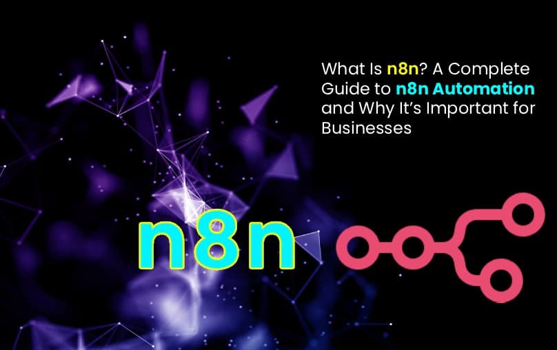 What Is n8n? A Complete Guide to n8n Automation