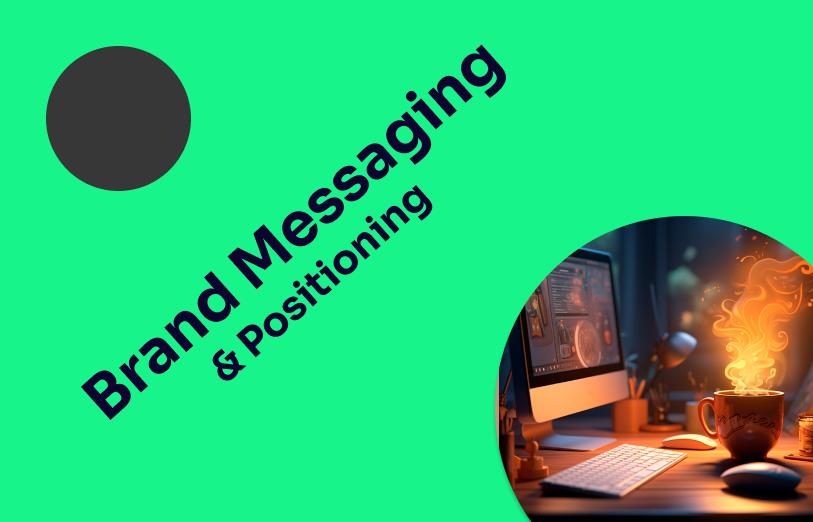  Brand Messaging & Positioning
               